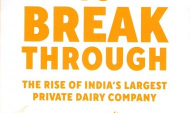 'ब्रोक टू ब्रेकथ्रू' देश की सबसे बड़ी प्राइवेट डेयरी कंपनी के बनने की दास्तान