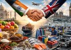 भारत-ब्रिटेन CETA लागू: कृषि और श्रम-प्रधान निर्यात क्षेत्रों के लिए अवसर, लेकिन बाजार तक पहुंच आसान नहीं